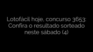 ​Lotofácil hoje, concurso 3653: Confira o resultado sorteado neste sábado (4) 